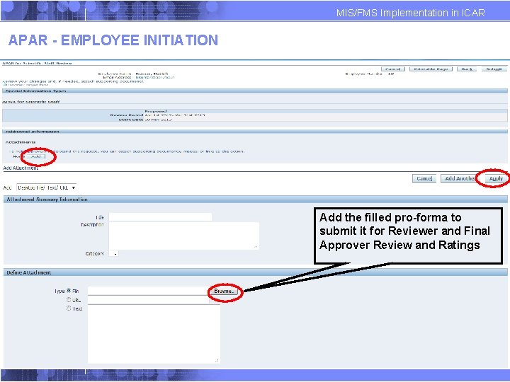 MIS/FMS Implementation in ICAR APAR - EMPLOYEE INITIATION Add the filled pro-forma to submit MIS/FMS Implementation in ICAR APAR - EMPLOYEE INITIATION Add the filled pro-forma to submit