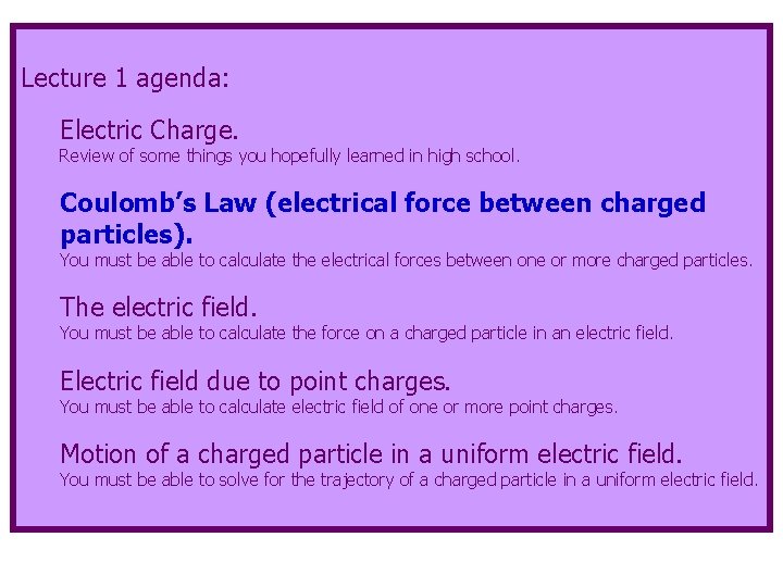 Lecture 1 agenda: Electric Charge. Review of some things you hopefully learned in high