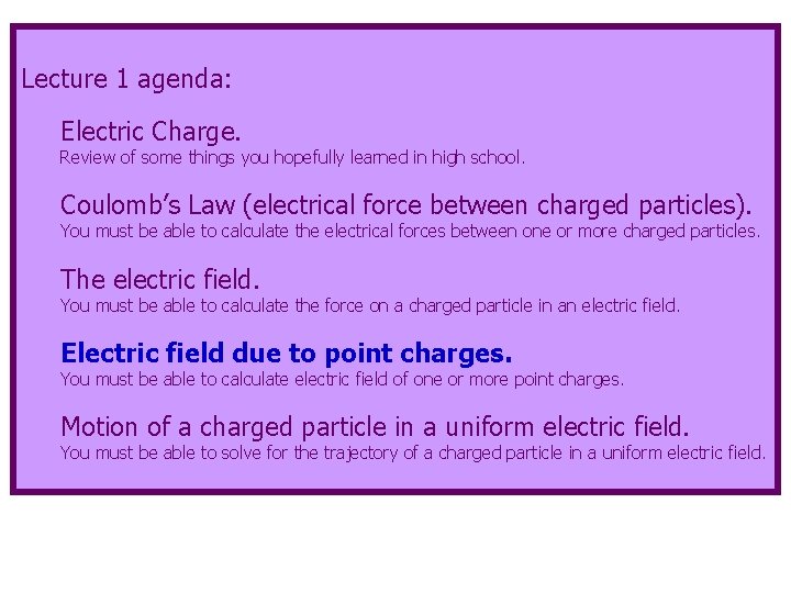 Lecture 1 agenda: Electric Charge. Review of some things you hopefully learned in high