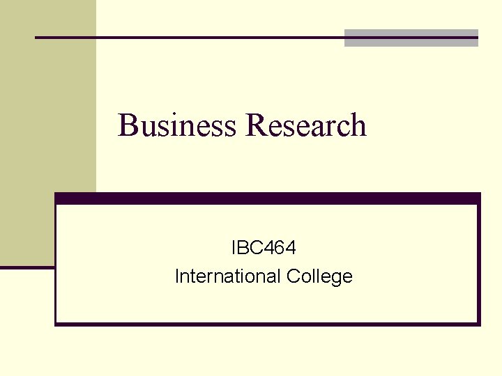 Business Research IBC 464 International College 