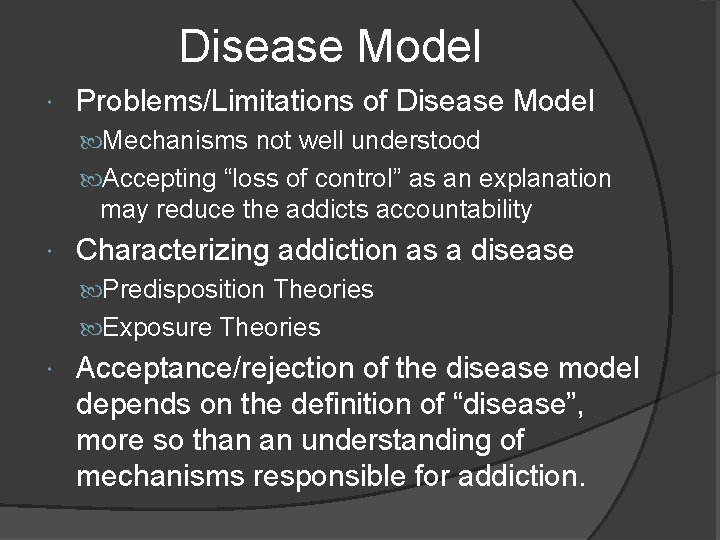 Disease Model Problems/Limitations of Disease Model Mechanisms not well understood Accepting “loss of control”