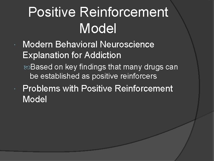 Positive Reinforcement Model Modern Behavioral Neuroscience Explanation for Addiction Based on key findings that