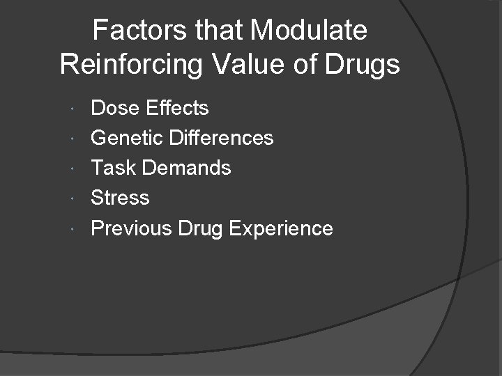 Factors that Modulate Reinforcing Value of Drugs Dose Effects Genetic Differences Task Demands Stress