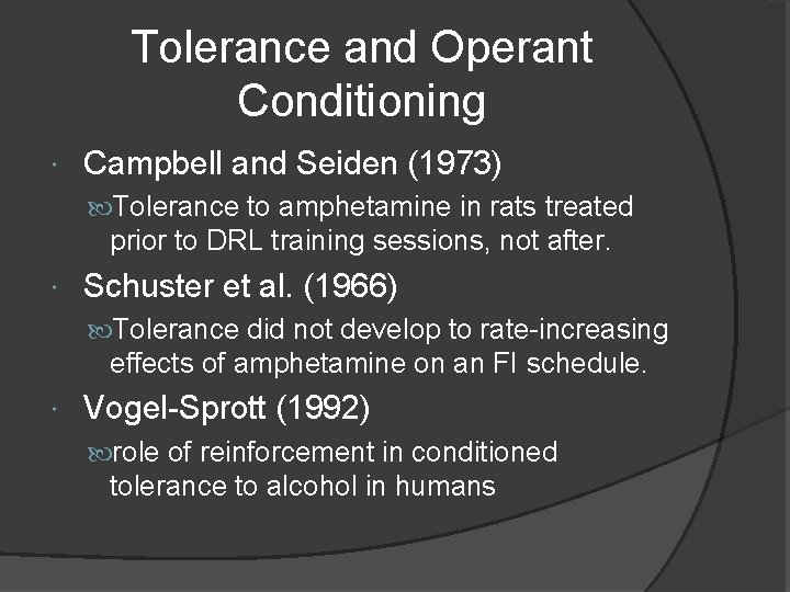 Tolerance and Operant Conditioning Campbell and Seiden (1973) Tolerance to amphetamine in rats treated