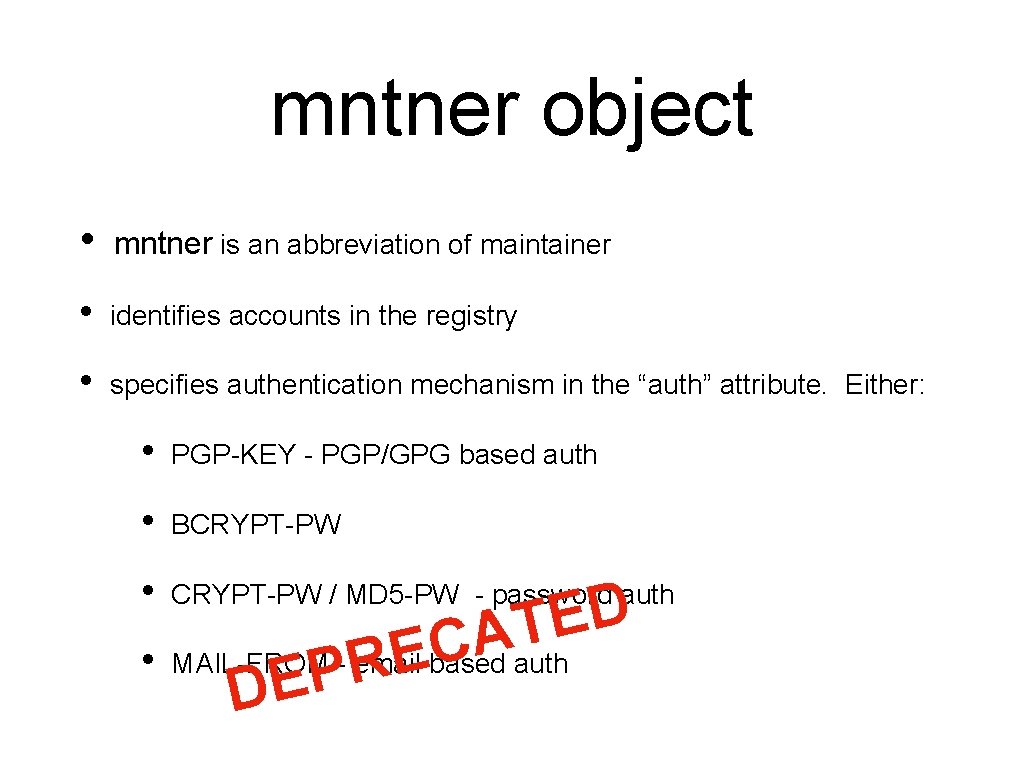 mntner object • mntner is an abbreviation of maintainer • identifies accounts in the