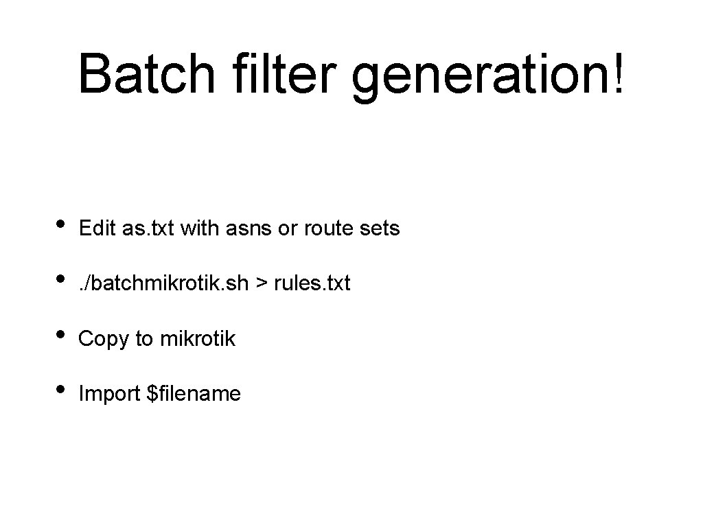 Batch filter generation! • Edit as. txt with asns or route sets • .