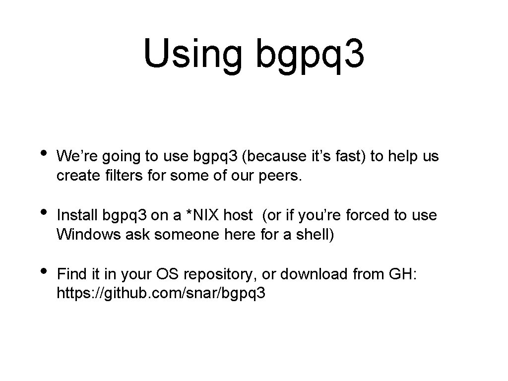 Using bgpq 3 • We’re going to use bgpq 3 (because it’s fast) to