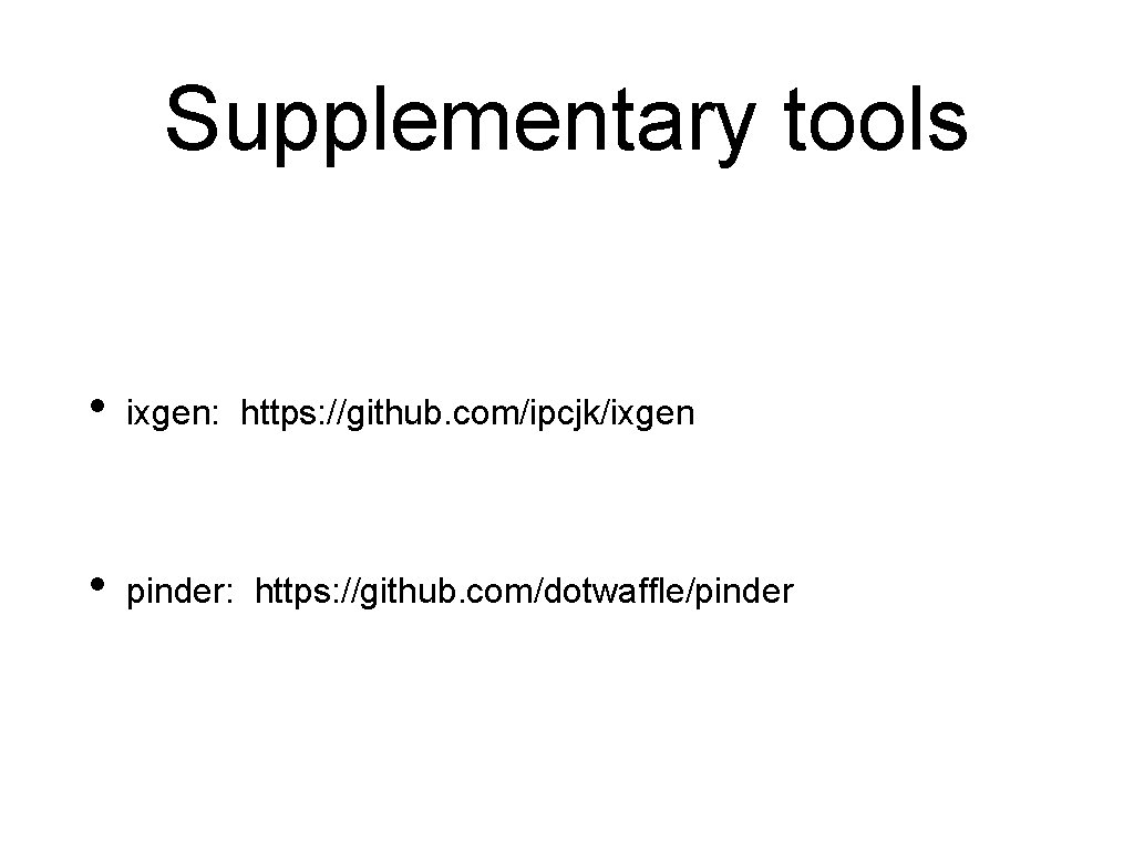 Supplementary tools • ixgen: https: //github. com/ipcjk/ixgen • pinder: https: //github. com/dotwaffle/pinder 