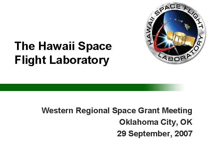 The Hawaii Space Flight Laboratory Western Regional Space Grant Meeting Oklahoma City, OK 29