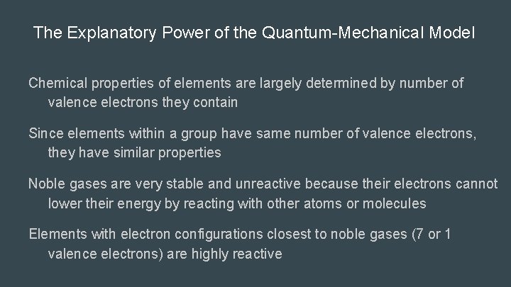 The Explanatory Power of the Quantum-Mechanical Model Chemical properties of elements are largely determined