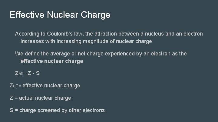 Effective Nuclear Charge According to Coulomb’s law, the attraction between a nucleus and an