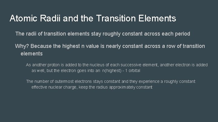 Atomic Radii and the Transition Elements The radii of transition elements stay roughly constant