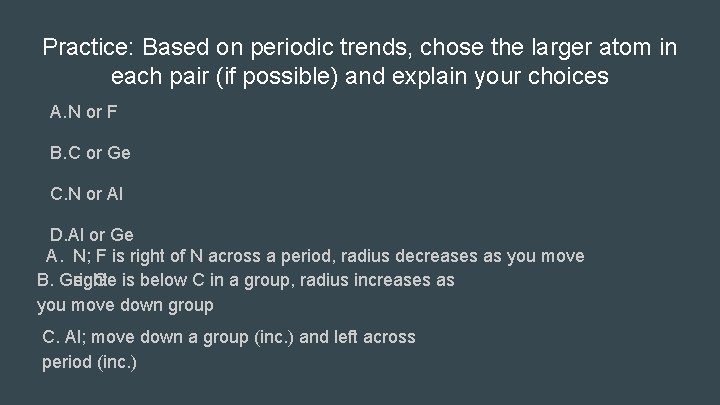 Practice: Based on periodic trends, chose the larger atom in each pair (if possible)