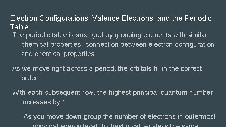 Electron Configurations, Valence Electrons, and the Periodic Table The periodic table is arranged by