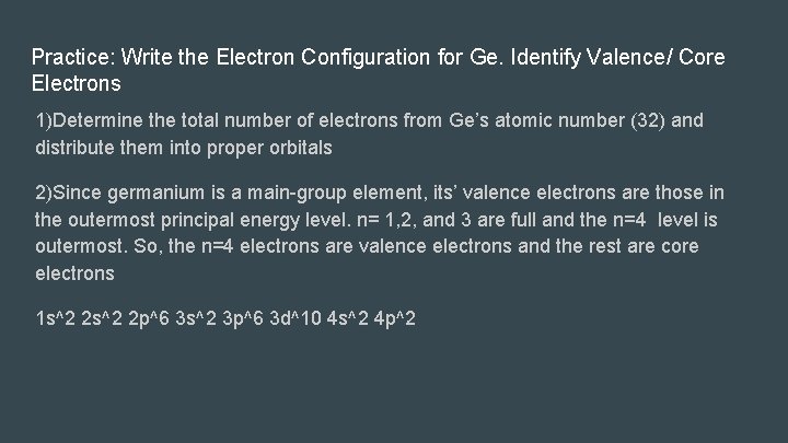 Practice: Write the Electron Configuration for Ge. Identify Valence/ Core Electrons 1)Determine the total