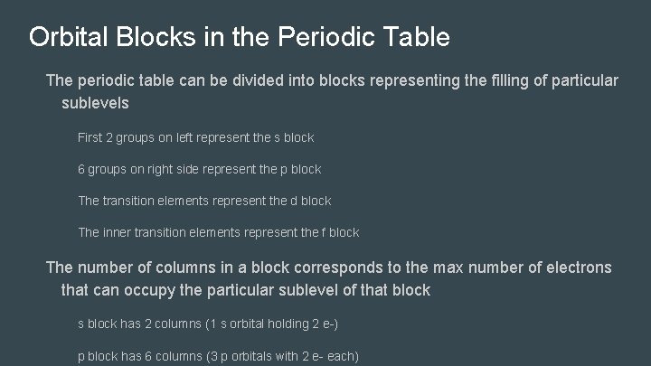 Orbital Blocks in the Periodic Table The periodic table can be divided into blocks