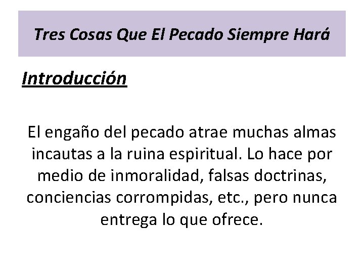 Tres Cosas Que El Pecado Siempre Hará Introducción El engaño del pecado atrae muchas