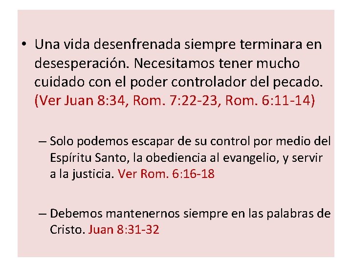 • Una vida desenfrenada siempre terminara en desesperación. Necesitamos tener mucho cuidado con