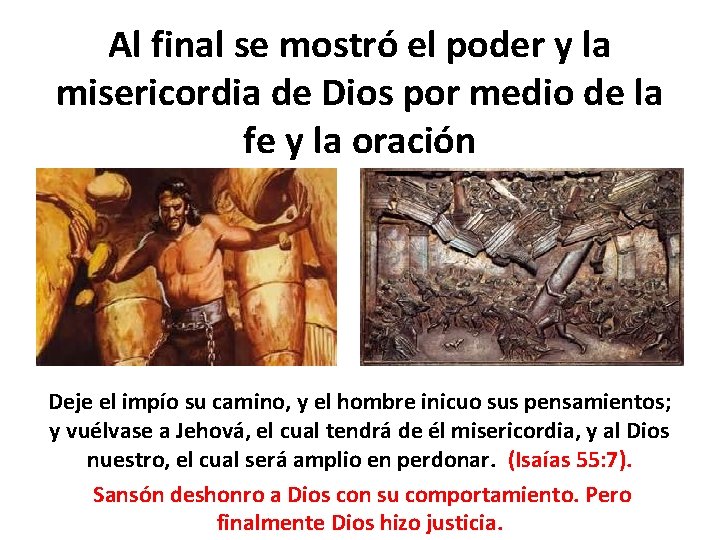 Al final se mostró el poder y la misericordia de Dios por medio de