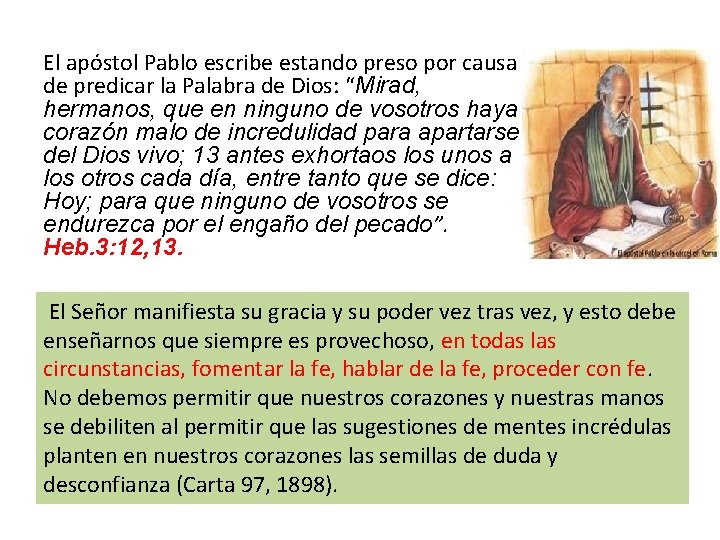 El apóstol Pablo escribe estando preso por causa de predicar la Palabra de Dios: