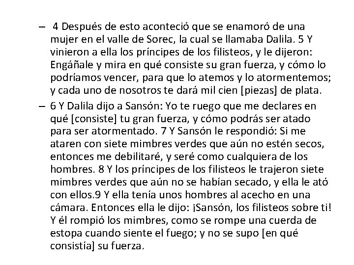 – 4 Después de esto aconteció que se enamoró de una mujer en el