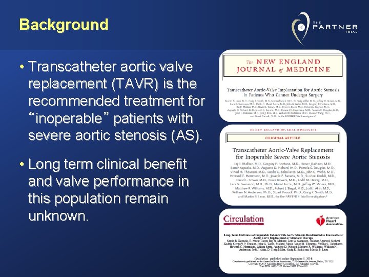 Background • Transcatheter aortic valve replacement (TAVR) is the recommended treatment for “inoperable” patients