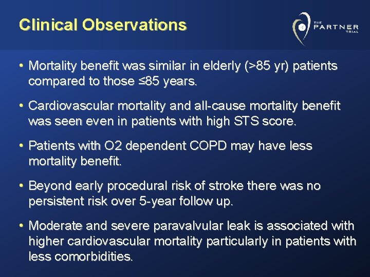 Clinical Observations • Mortality benefit was similar in elderly (>85 yr) patients compared to