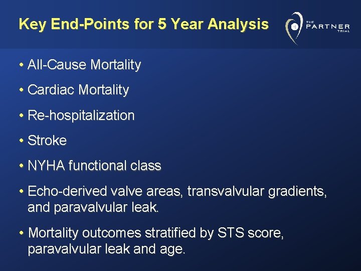 Key End-Points for 5 Year Analysis • All-Cause Mortality • Cardiac Mortality • Re-hospitalization
