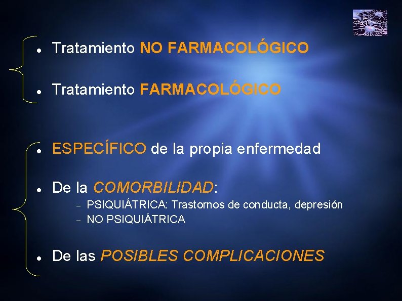  Tratamiento NO FARMACOLÓGICO Tratamiento FARMACOLÓGICO ESPECÍFICO de la propia enfermedad De la COMORBILIDAD: