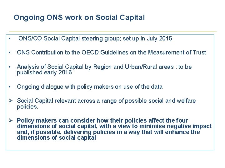 Ongoing ONS work on Social Capital • ONS/CO Social Capital steering group; set up