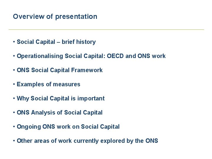 Overview of presentation • Social Capital – brief history • Operationalising Social Capital: OECD