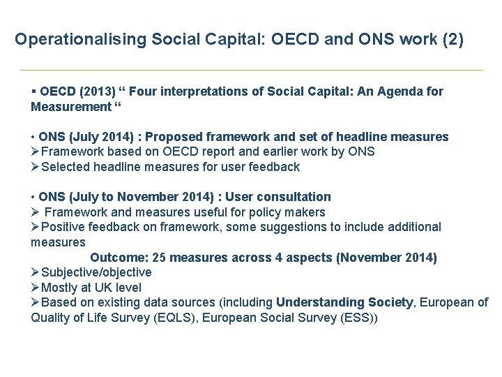 Operationalising Social Capital: OECD and ONS work (2) § OECD (2013) “ Four interpretations