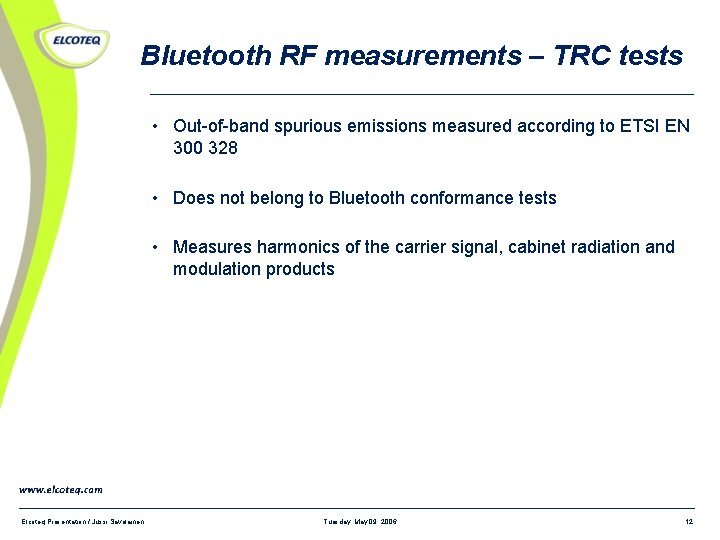 Bluetooth RF measurements – TRC tests • Out-of-band spurious emissions measured according to ETSI