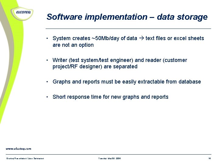 Software implementation – data storage • System creates ~50 Mb/day of data text files