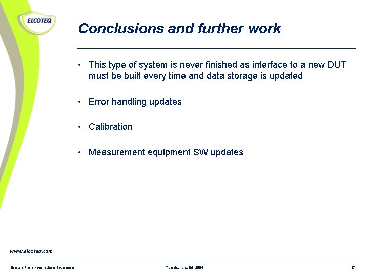 Conclusions and further work • This type of system is never finished as interface