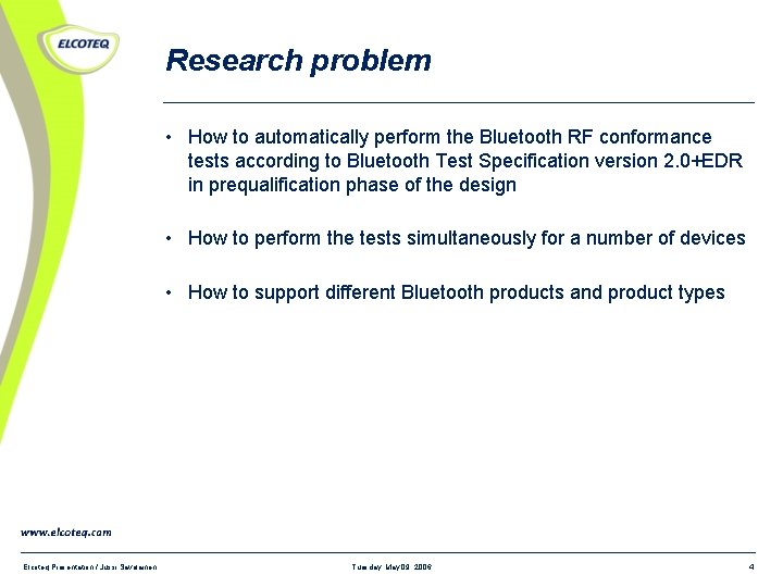 Research problem • How to automatically perform the Bluetooth RF conformance tests according to