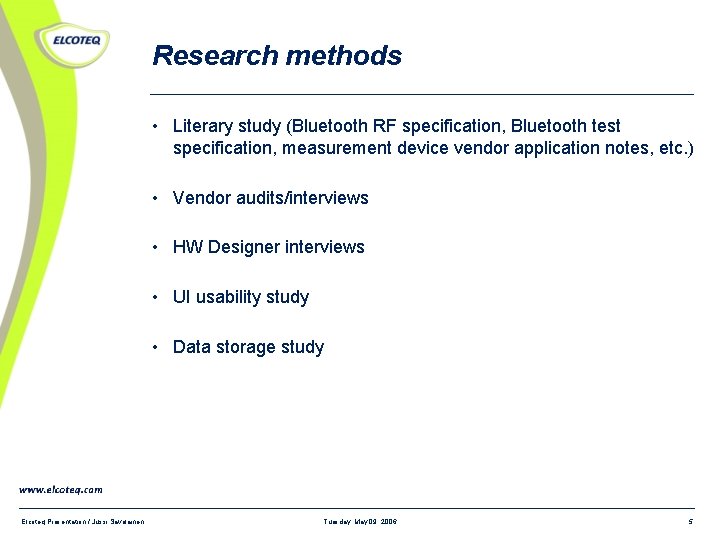 Research methods • Literary study (Bluetooth RF specification, Bluetooth test specification, measurement device vendor