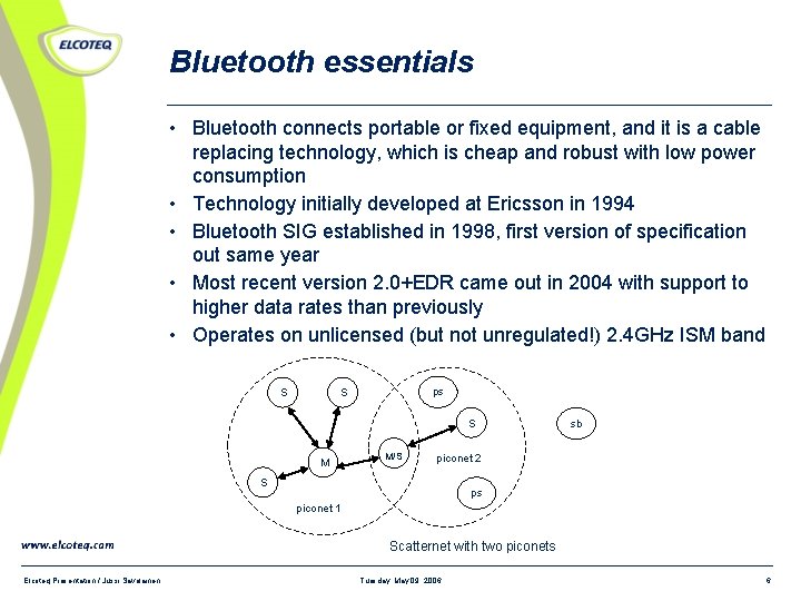 Bluetooth essentials • Bluetooth connects portable or fixed equipment, and it is a cable