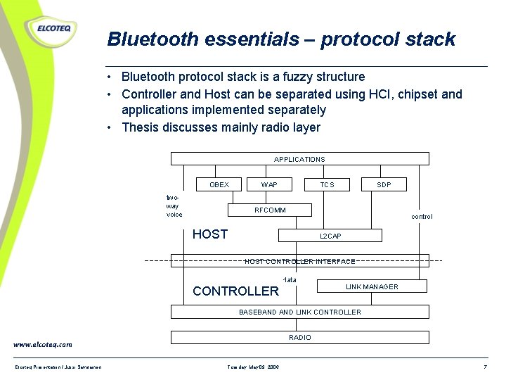 Bluetooth essentials – protocol stack • Bluetooth protocol stack is a fuzzy structure •