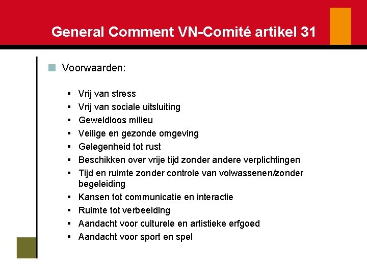 General Comment VN-Comité artikel 31 Voorwaarden: § § § Vrij van stress Vrij van