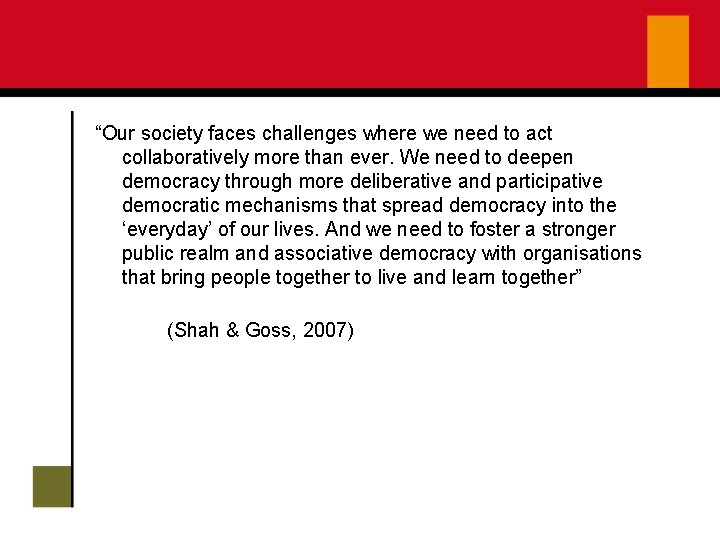 “Our society faces challenges where we need to act collaboratively more than ever. We