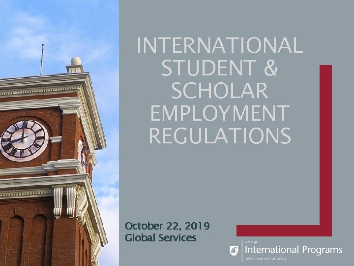 INTERNATIONAL STUDENT & SCHOLAR EMPLOYMENT REGULATIONS October 22, 2019 Global Services 