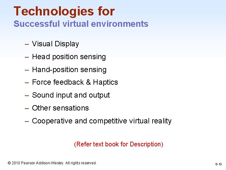 Technologies for Successful virtual environments – Visual Display – Head position sensing – Hand-position