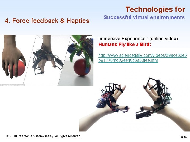 Technologies for 4. Force feedback & Haptics Successful virtual environments Immersive Experience : (online