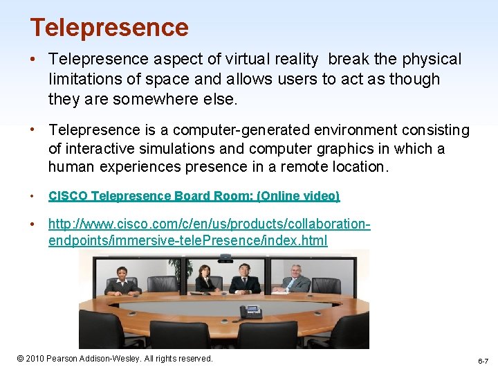 Telepresence • Telepresence aspect of virtual reality break the physical limitations of space and