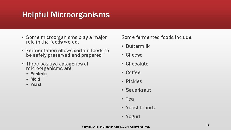 Helpful Microorganisms ▪ Some microorganisms play a major role in the foods we eat
