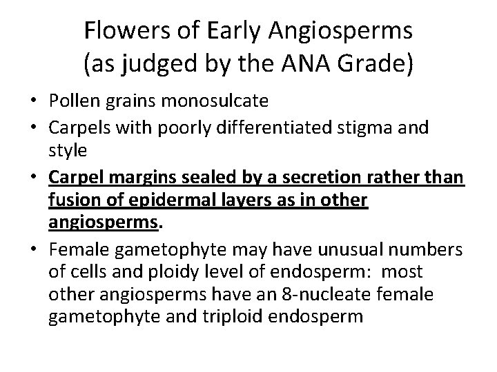 Flowers of Early Angiosperms (as judged by the ANA Grade) • Pollen grains monosulcate