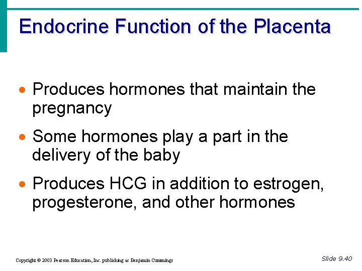 Endocrine Function of the Placenta · Produces hormones that maintain the pregnancy · Some