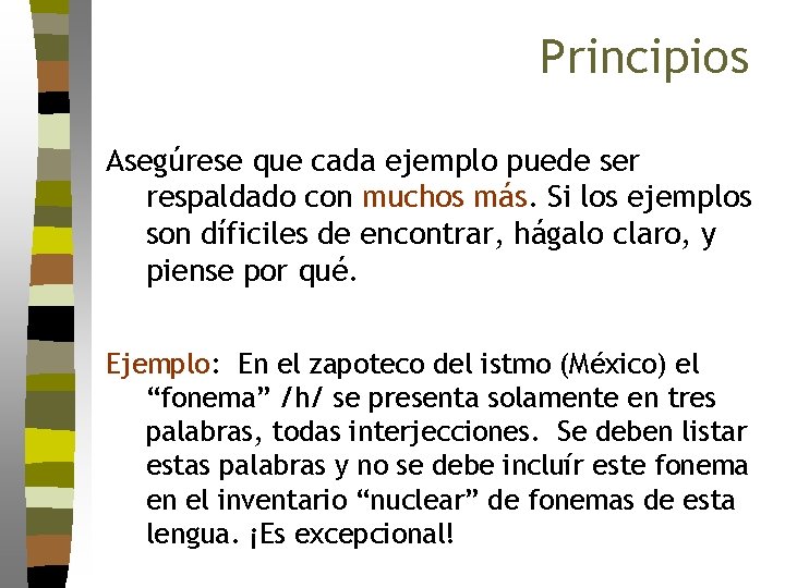 Principios Asegúrese que cada ejemplo puede ser respaldado con muchos más. Si los ejemplos