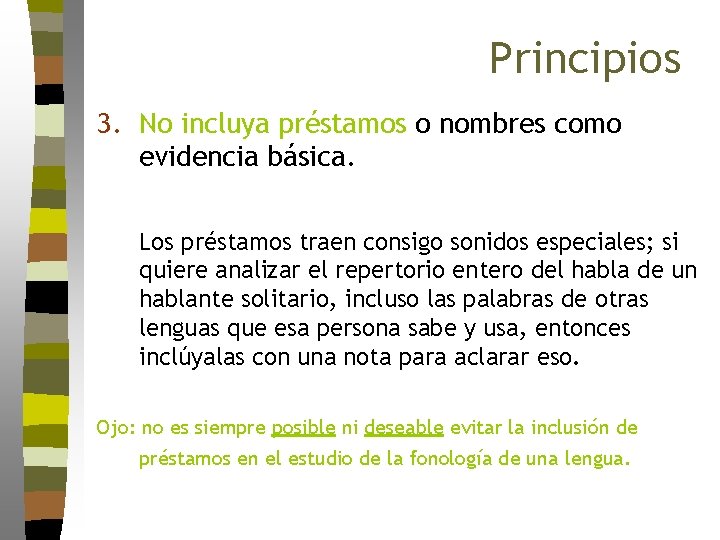 Principios 3. No incluya préstamos o nombres como evidencia básica. Los préstamos traen consigo